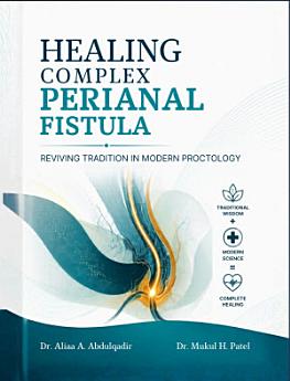 Healing Complex Perianal Fistula — Dr. Aliaa A. Abdulqadir
